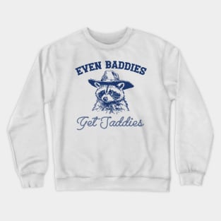 Raccoon Even Baddies Get Saddies Shirt, Funny Cowboy Racoon Crewneck Sweatshirt